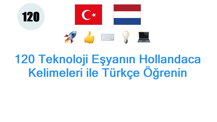 120 Teknoloji Eşyanın Hollandaca Kelimeleri ile Türkçe Öğrenin